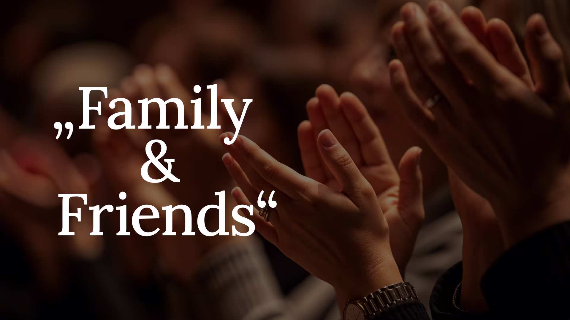 "Family & Friends" – The Movie